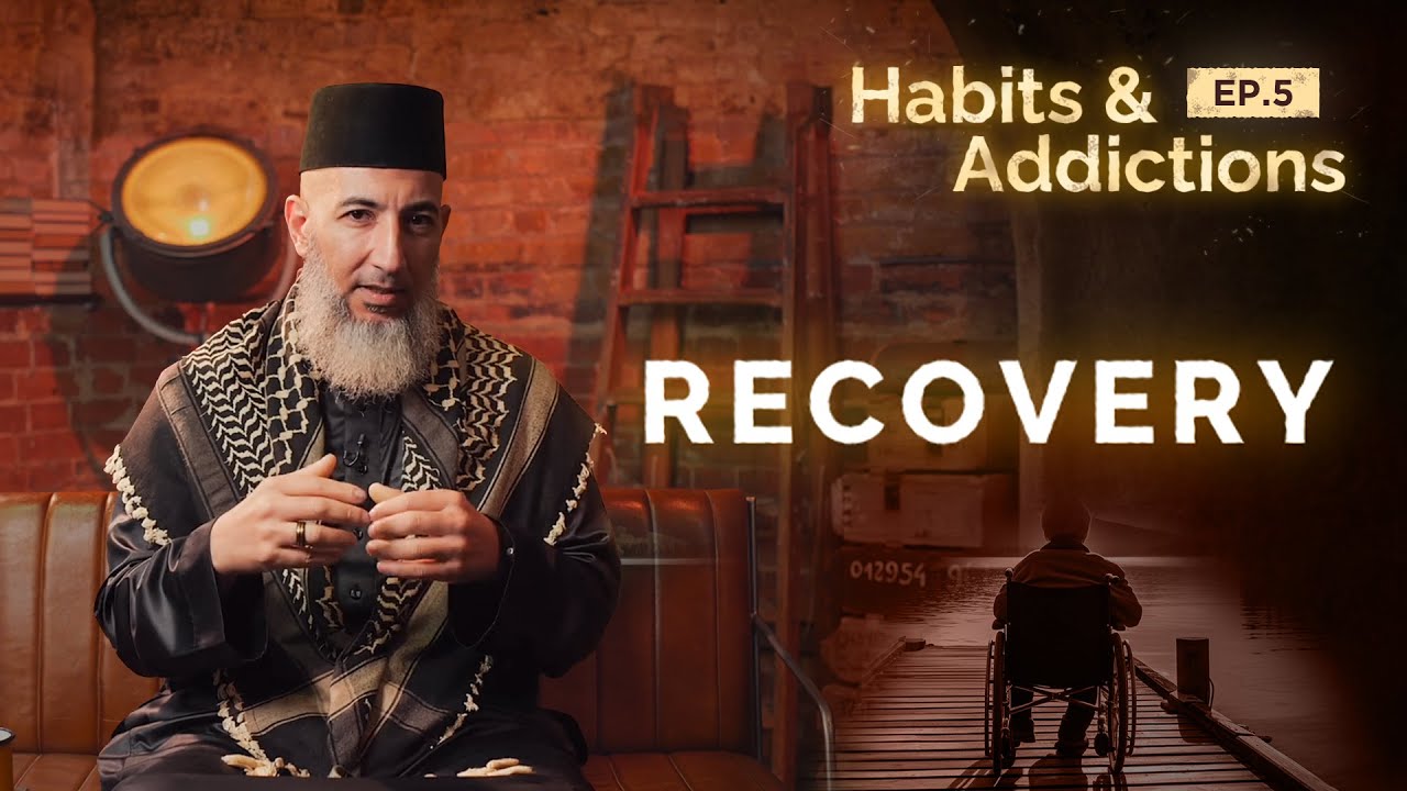Habits & Addictions | Episode 05 | Recovery 💪 | Sheikh Wael Ibrahim