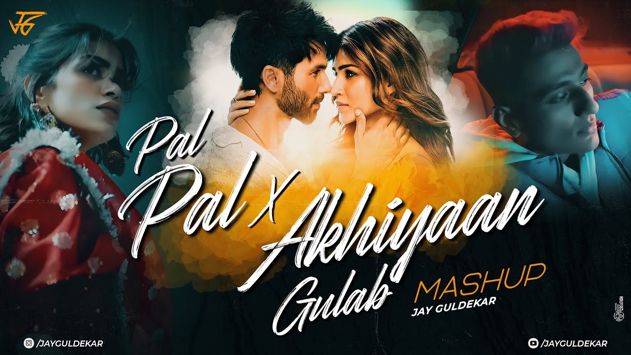 Pal Pal X Akhiyaan Gulaab Mashup | Jay Guldekar | Afusic | Mitraz | Pal Pal X Bikhra
