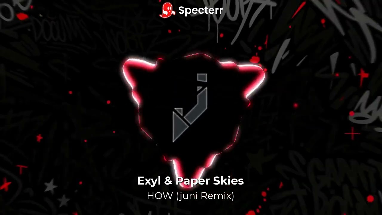 Exyl & Paper Skies - HOW (juni Remix)