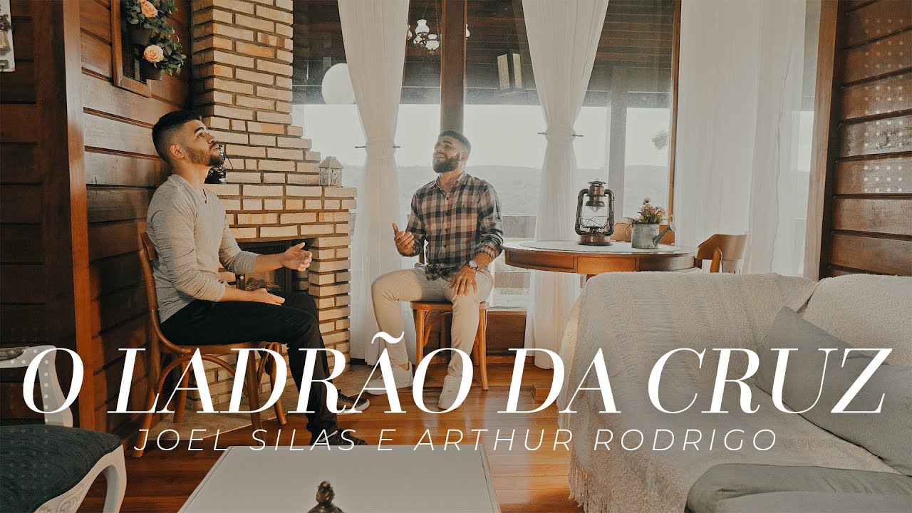 O ladr&atilde;o da cruz | Arthur Rodrigo & Joel Silas