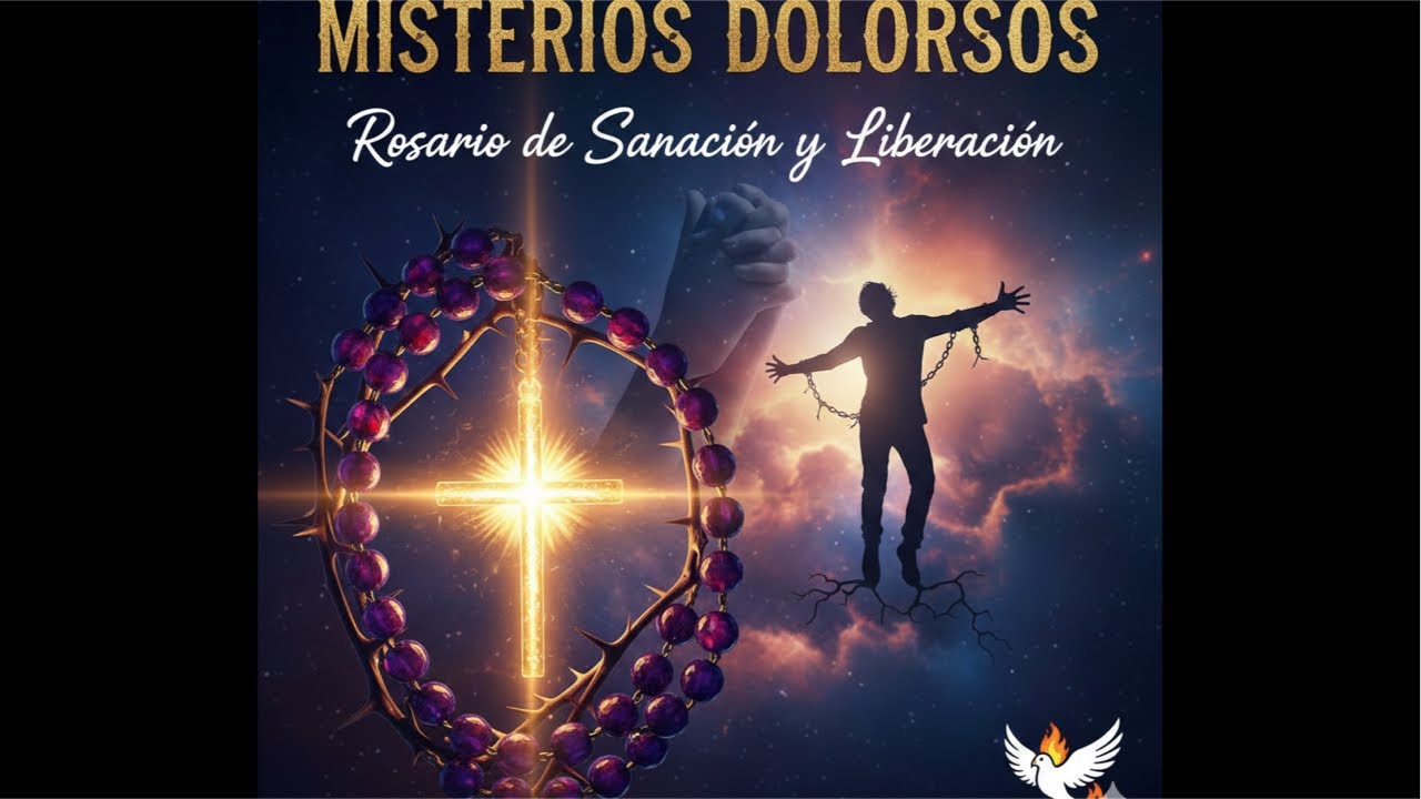 Rosario de sanación y liberación.  Misterios Dolorosos.