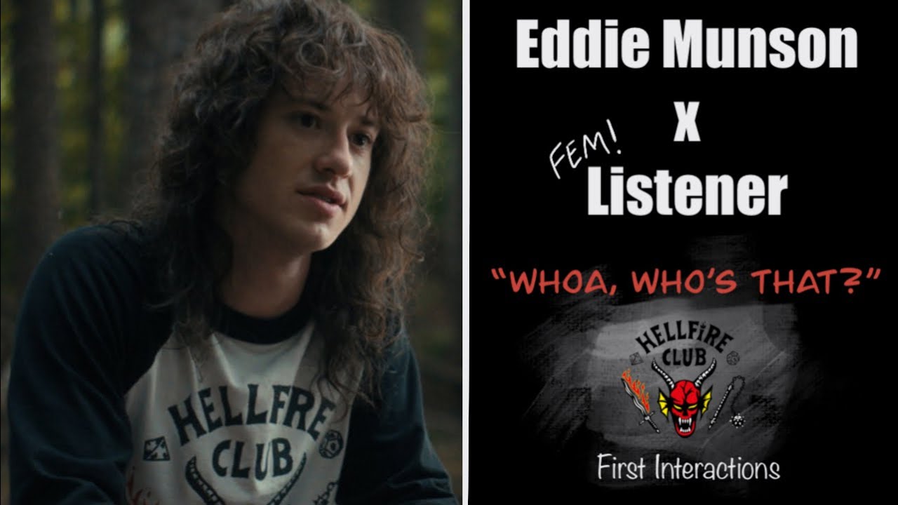 Eddie Munson x Fem! Listener || “Whoa, Who’s that?” PT 1