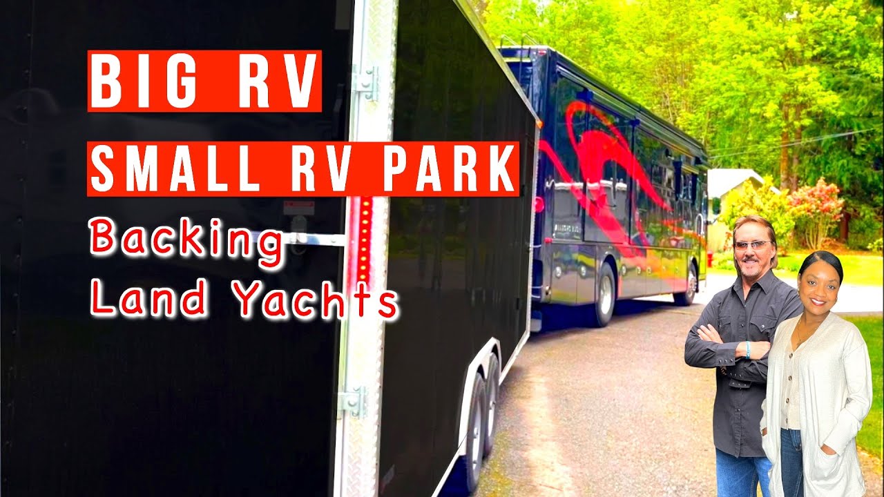 Big Rv, Small Rv Park/Backing Motorhome with Trailer/Full Time RV Life