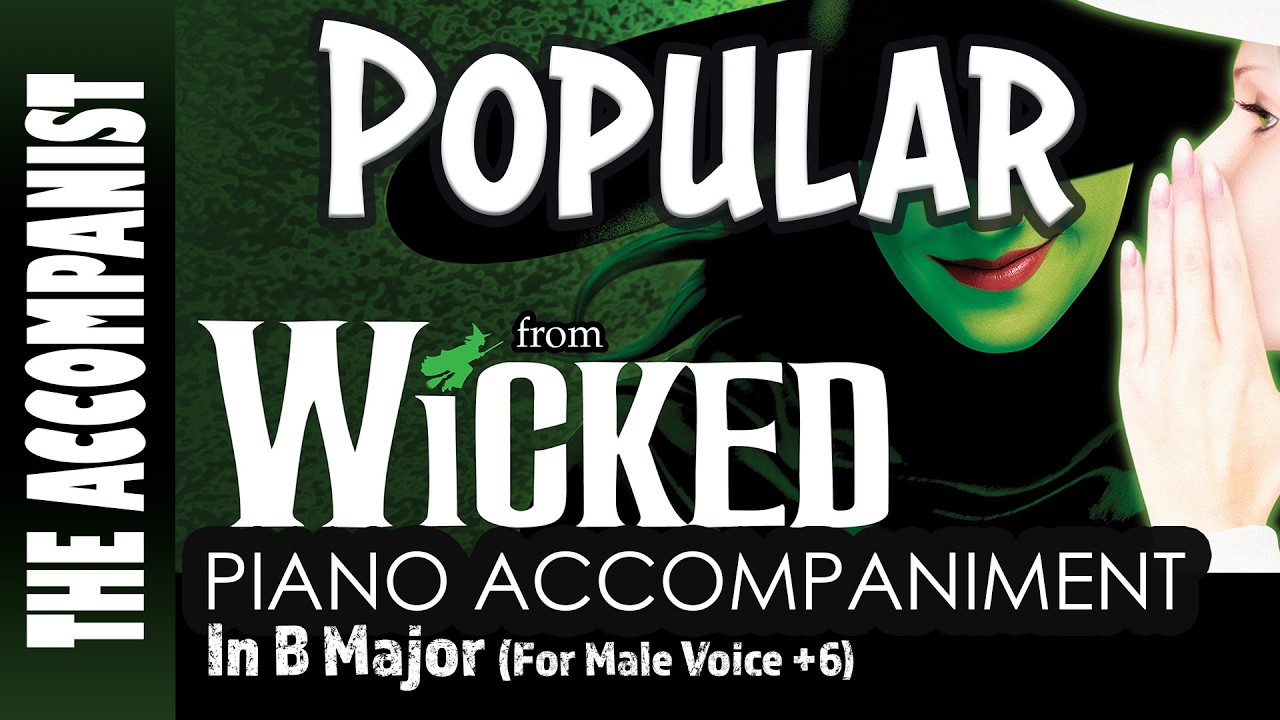 Popular (Wicked) Piano Accompaniment for Male Voice in B (+/-6) [Karaoke Lyrics Onscreen]
