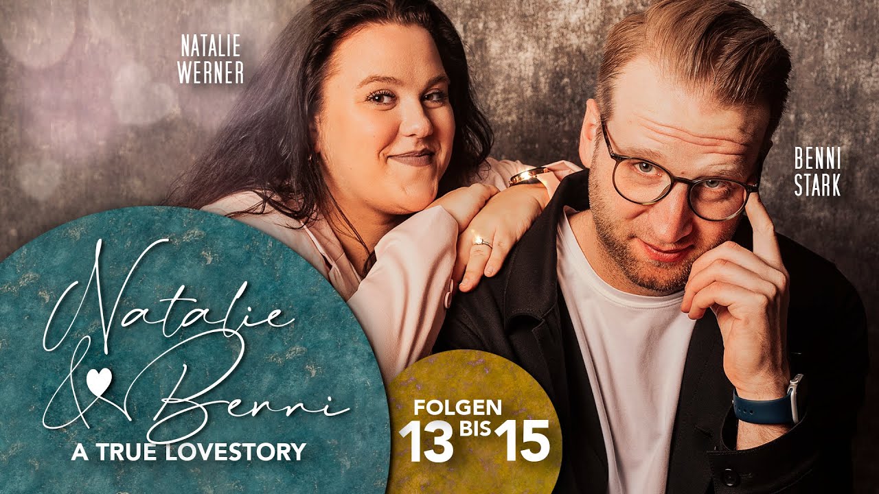 Natalie & Benni - A TRUE LOVESTORY (Folge 12-15) (Natalie Werner, Benni Stark)