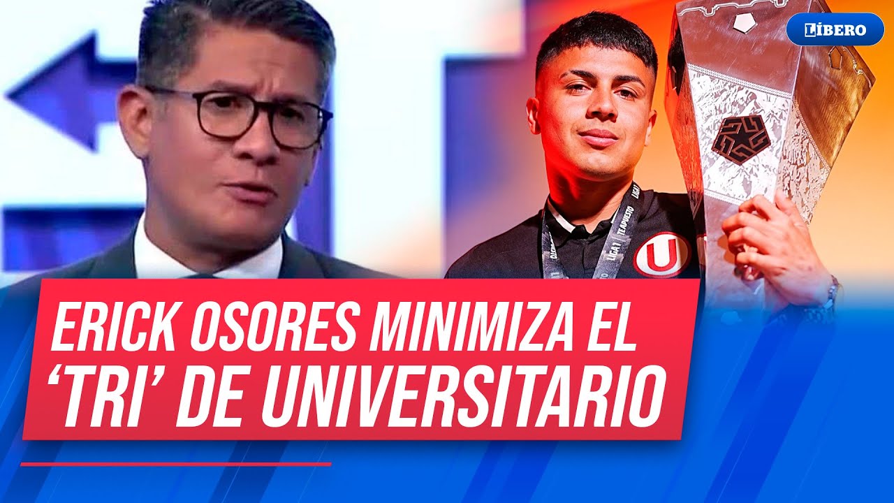 Erick Osores MINIMIZA el tricampeonato de Universitario con TERRIBLE MENSAJE | L&iacute;bero