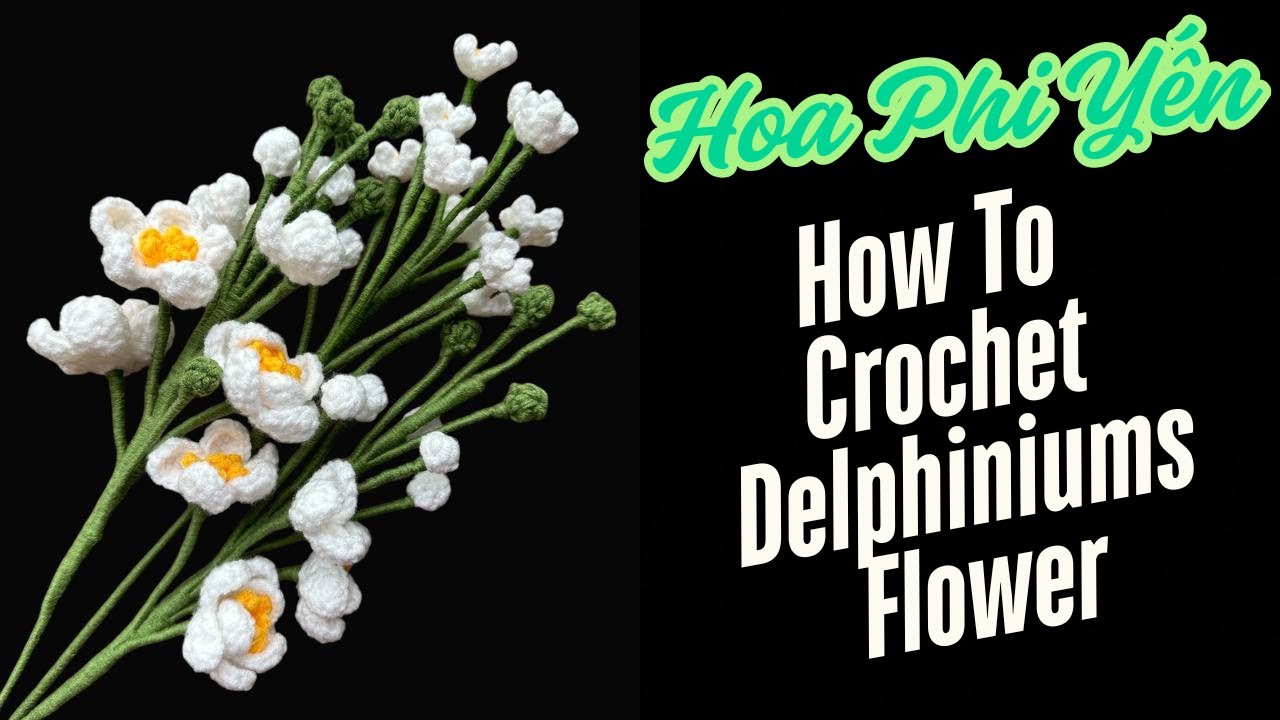How To Crochet Delphiniums Flower | Hoa Phi Yến