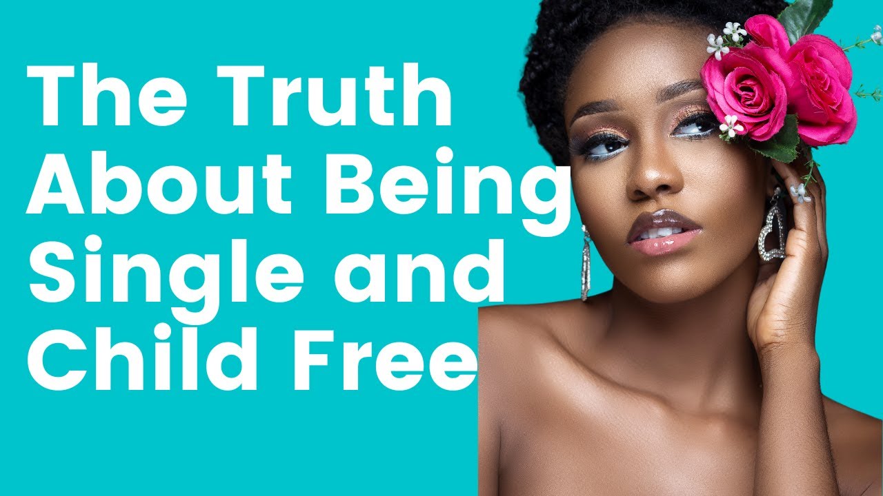 Is Being Single and Child Free So Bad?