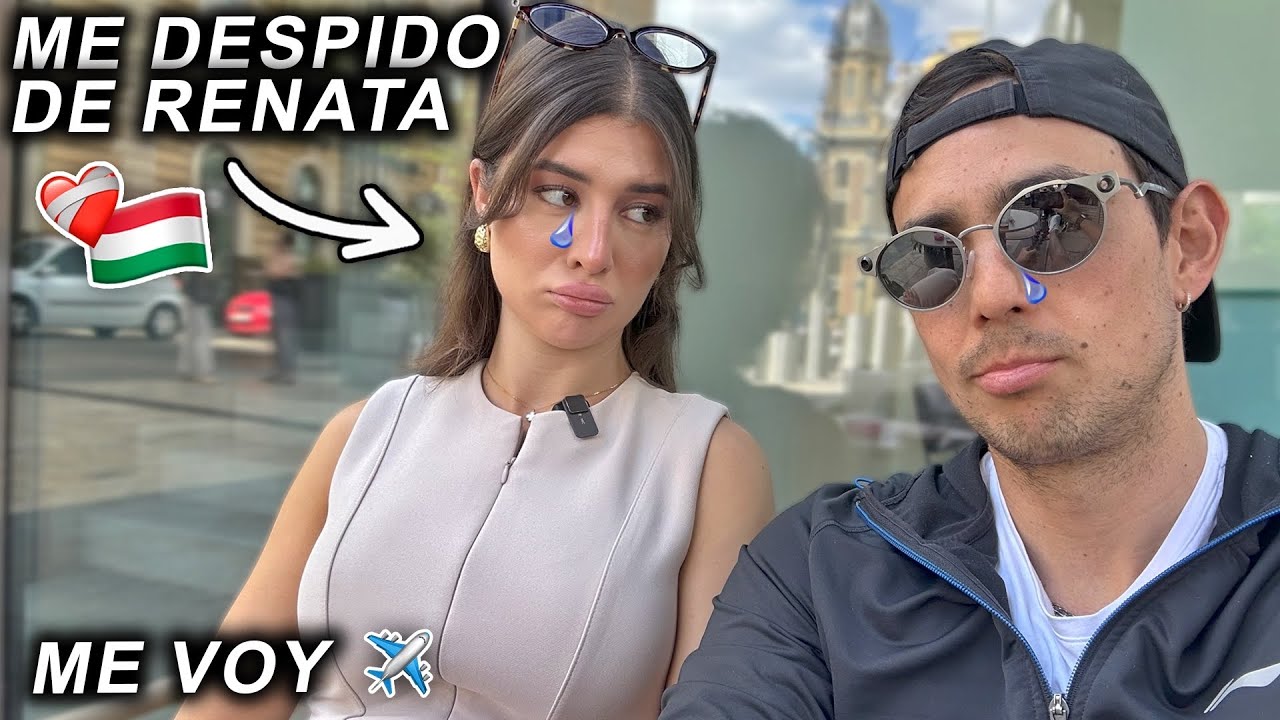 ME VOY de HUNGRÍA… Adiós a RENATA 🥲