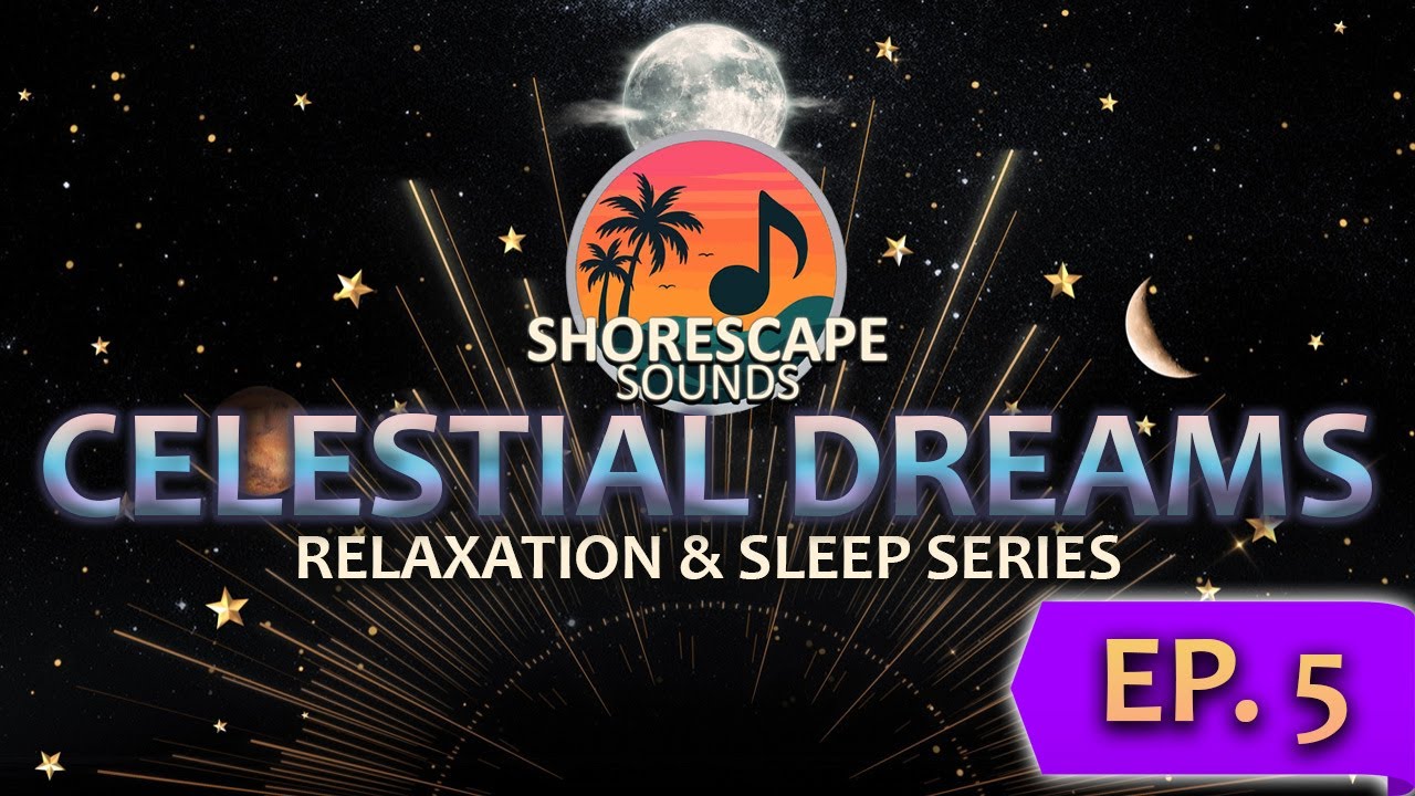 Celestial Dreams 🌙 | Relaxation & Sleep Series – Episode 5