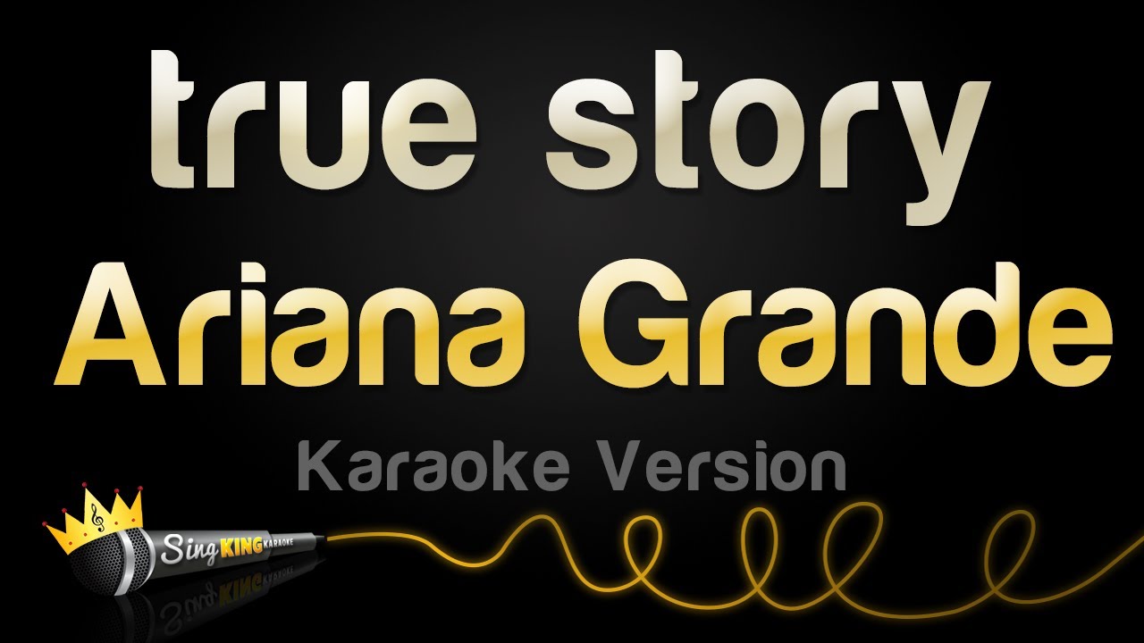 Ariana Grande - true story (Karaoke Version)