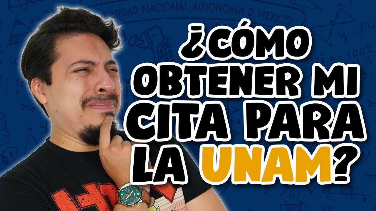 Cómo obtener mi CITA para la UNAM