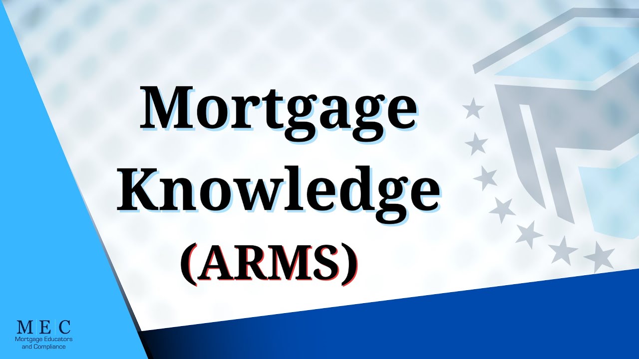 Mortgage Knowledge - (ARMS) Help passing the NMLS Exam with MEC
