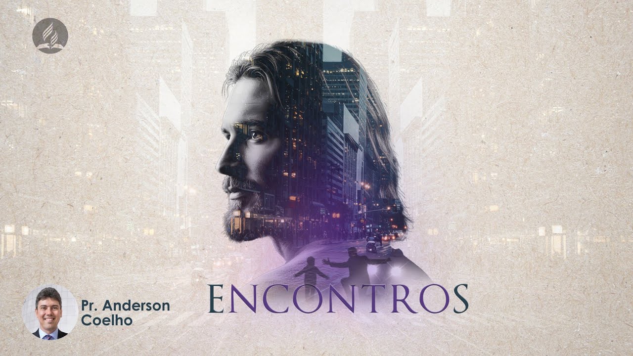 ENCONTROS | Semana de Evangelismo | Pr. Anderson Coelho - Dia 6
