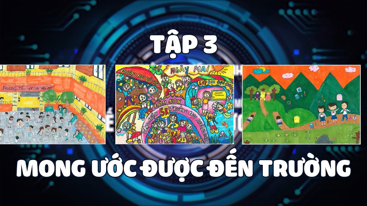 TẬP 3: Chủ đề MONG ƯỚC ĐƯỢC ĐẾN TRƯỜNG | THẾ GIỚI TRONG TƯƠNG LAI | CUỘC THI VẼ TRANH VTV7