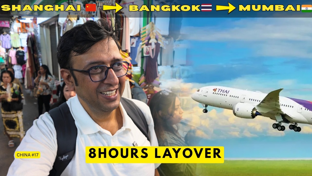 Thai Airways Shanghai to India 🇨🇳🇹🇭🇮🇳 l 8 Hour Layover Street Shopping