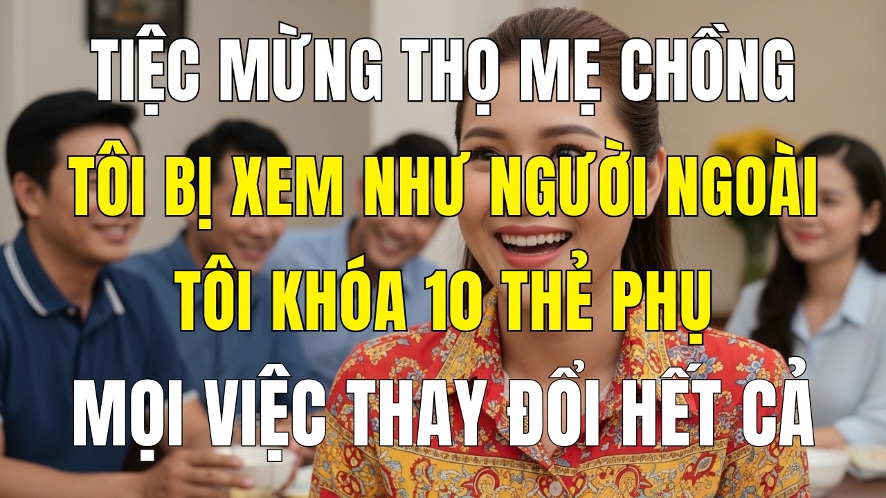 Tiệc Mừng Thọ 65 Bàn Của Mẹ Chồng, Tôi Bị Xem Như Người Ngoài – Và Quyết Định Khóa 10 Thẻ