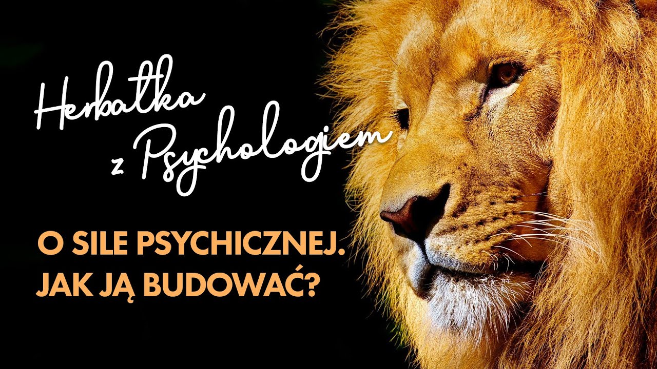 O sile psychicznej. Jak ją budować?