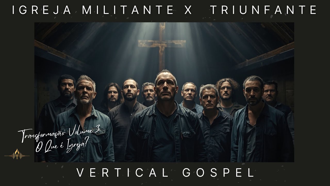 Igreja Militante x Igreja Triunfante | Entre a Cruz e a Coroa | VERTICAL GOSPEL