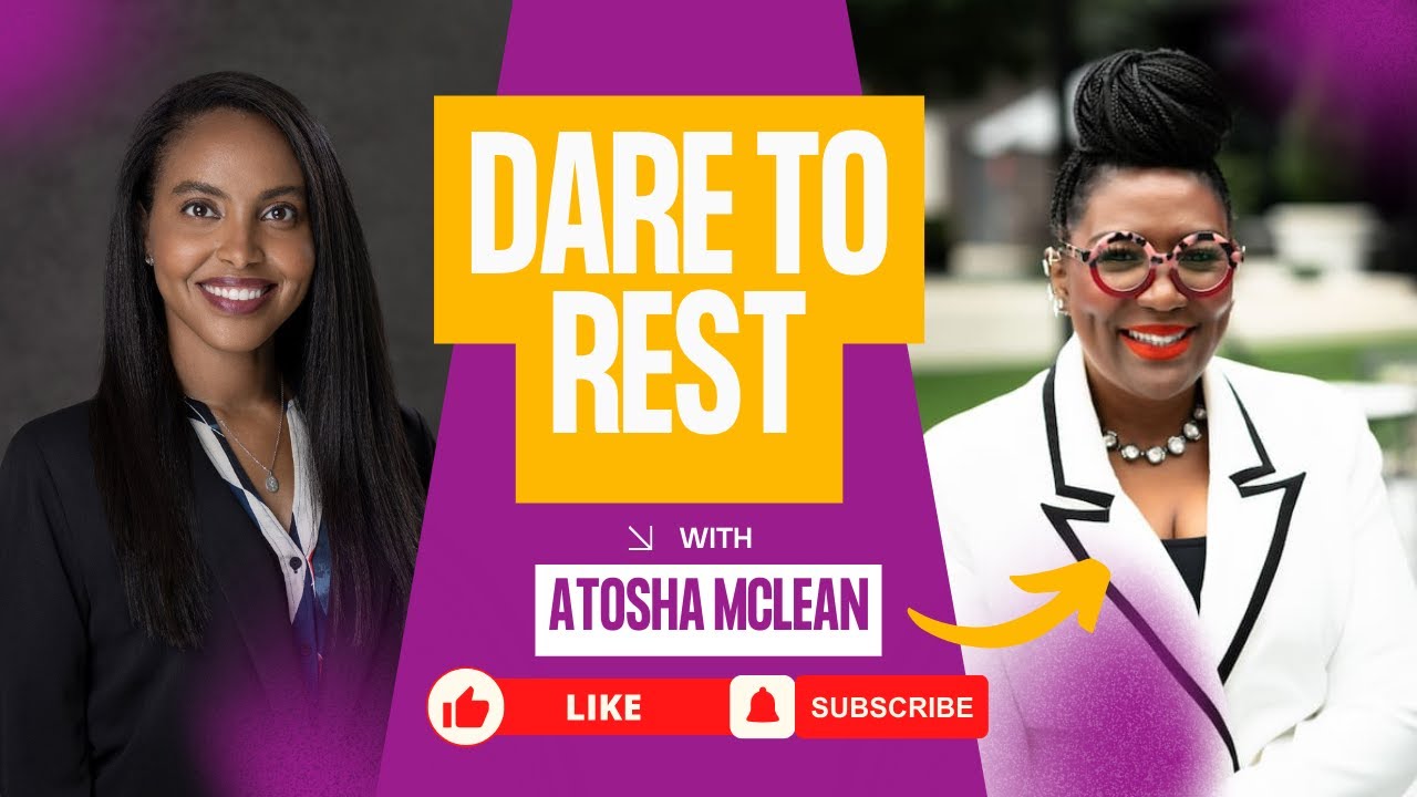 Daring to Rest & Reclaim Joy: High Achievers and Burnout with Atosha McLean