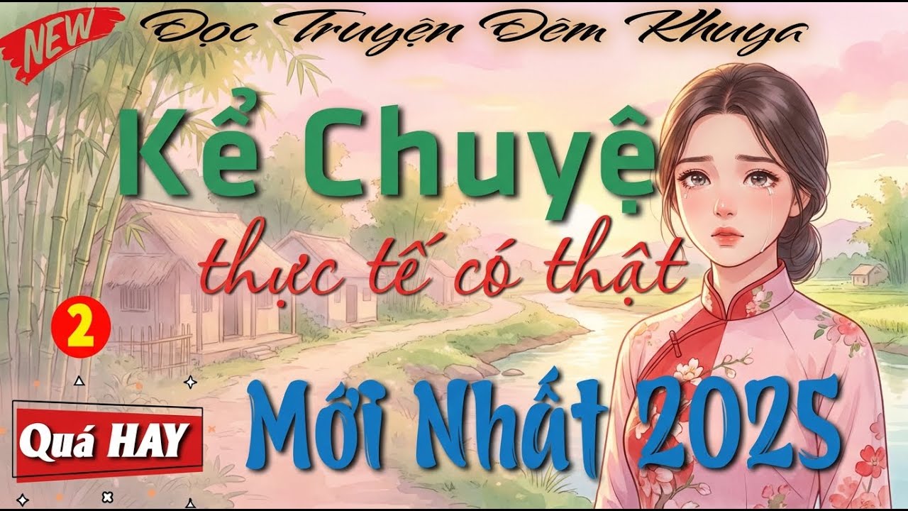 [MỚI 2025] Kể Chuyện đêm khuya - Truyện Thực Tế Có Thật Hay Nhất Từng Nghe ｜ Nghe truyện ngủ ngon