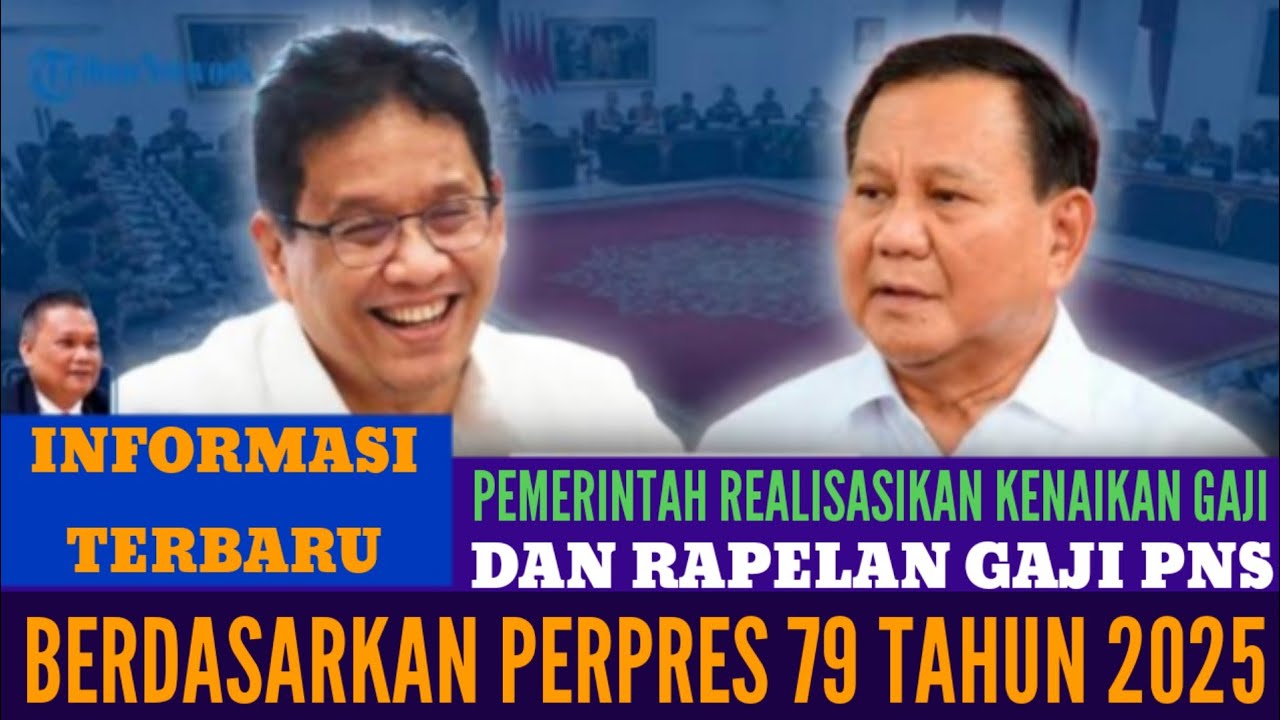 PEMERINTAH SAHKAN KENAIKAN GAJI DAN RAPELAN PNS BERDASARKAN PERPRES 79 TAHUN 2025