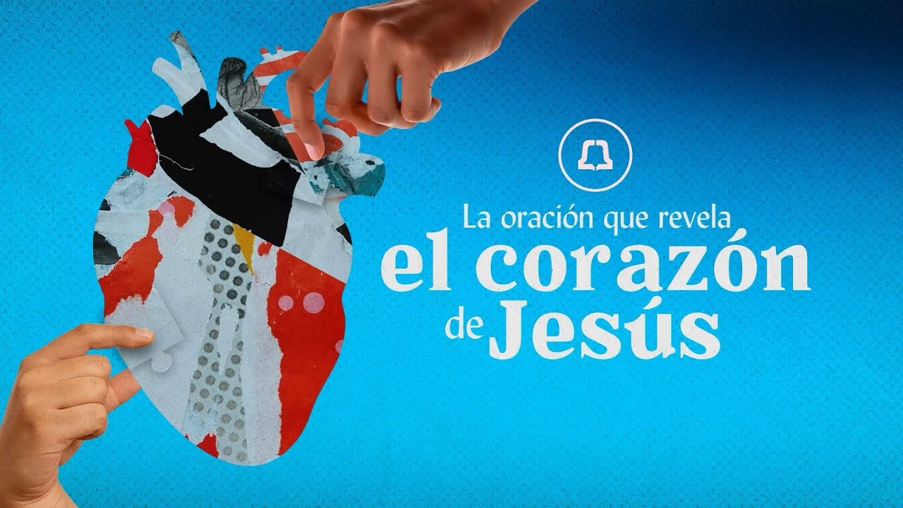 La oración que revela el corazón de Jesús por Osvaldo Carnival