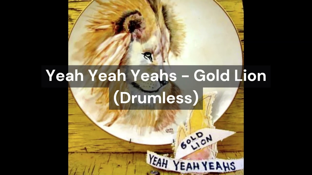 Yeah Yeah Yeahs - Gold Lion (Drumless)