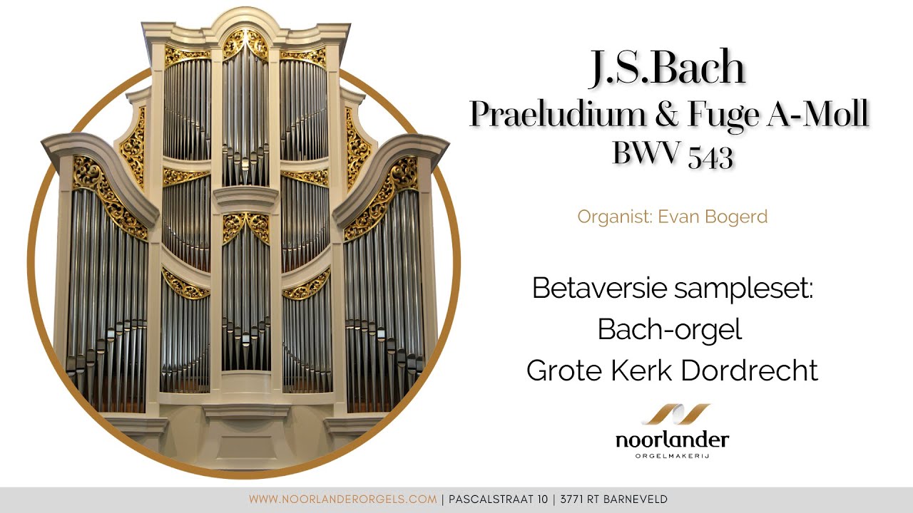 Sweelinq -  Bach-orgel Dordrecht - Praeludium & Fuge A-Moll BWV 543 (J.S. Bach) - Evan Bogerd