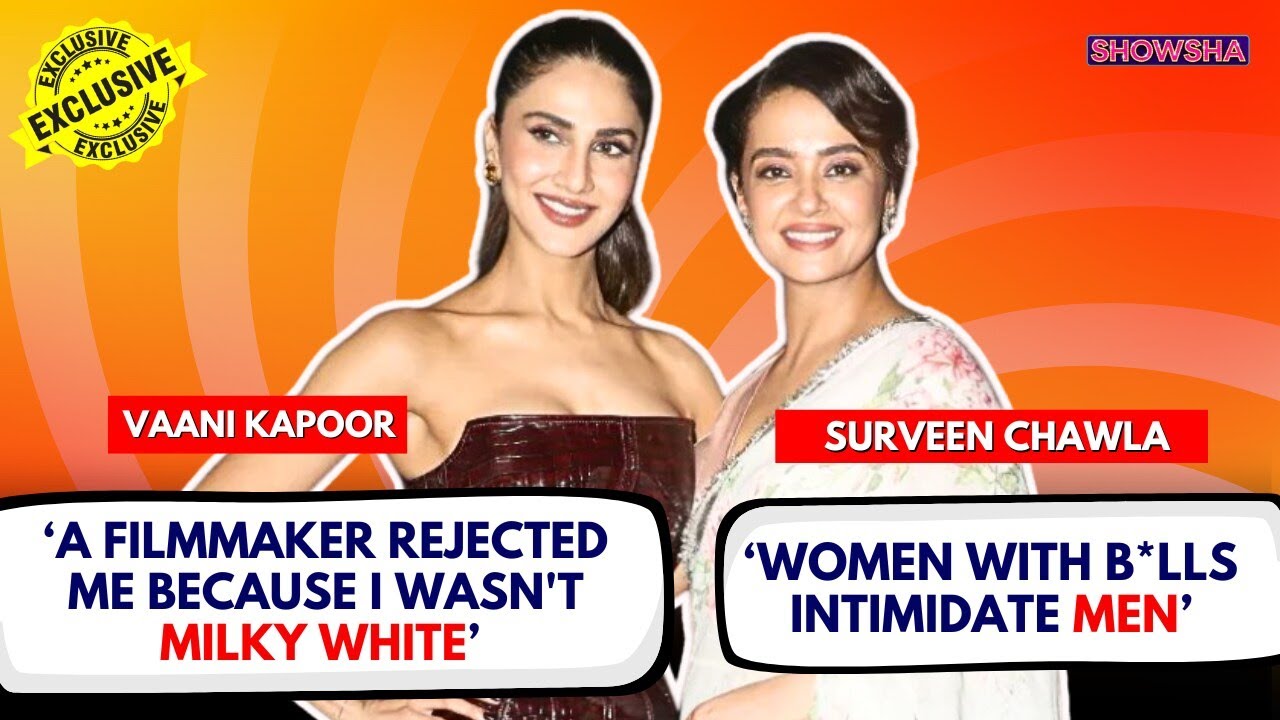 Vaani Kapoor, Surveen Chawla Exclusive: On Mandala Murders, Body Shaming, Bizarre Rejections | N18V