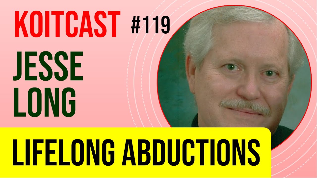 Jesse Long | Lifelong Abductions - KoitCast #119