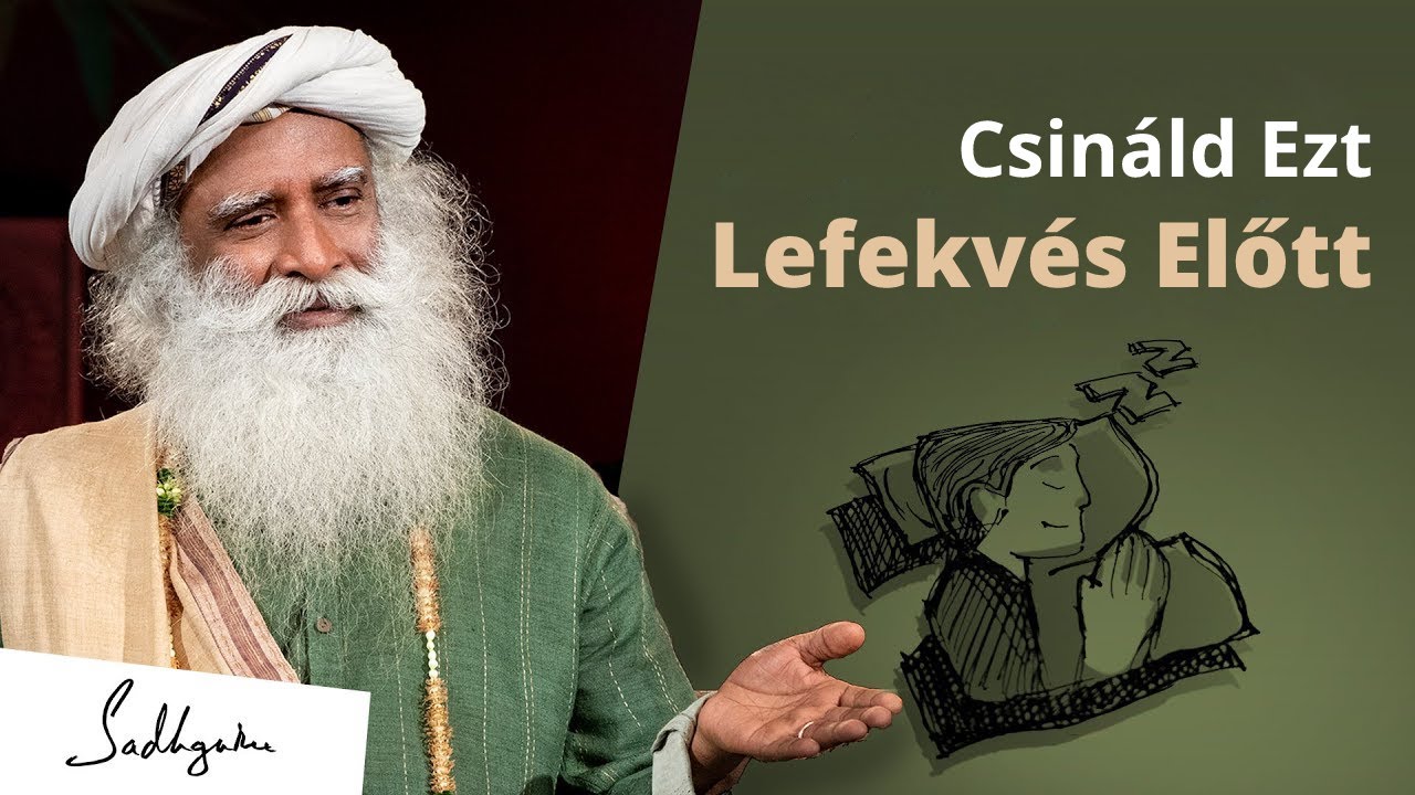 Tedd meg ezt az 5 dolgot elalvás előtt | Sadhguru