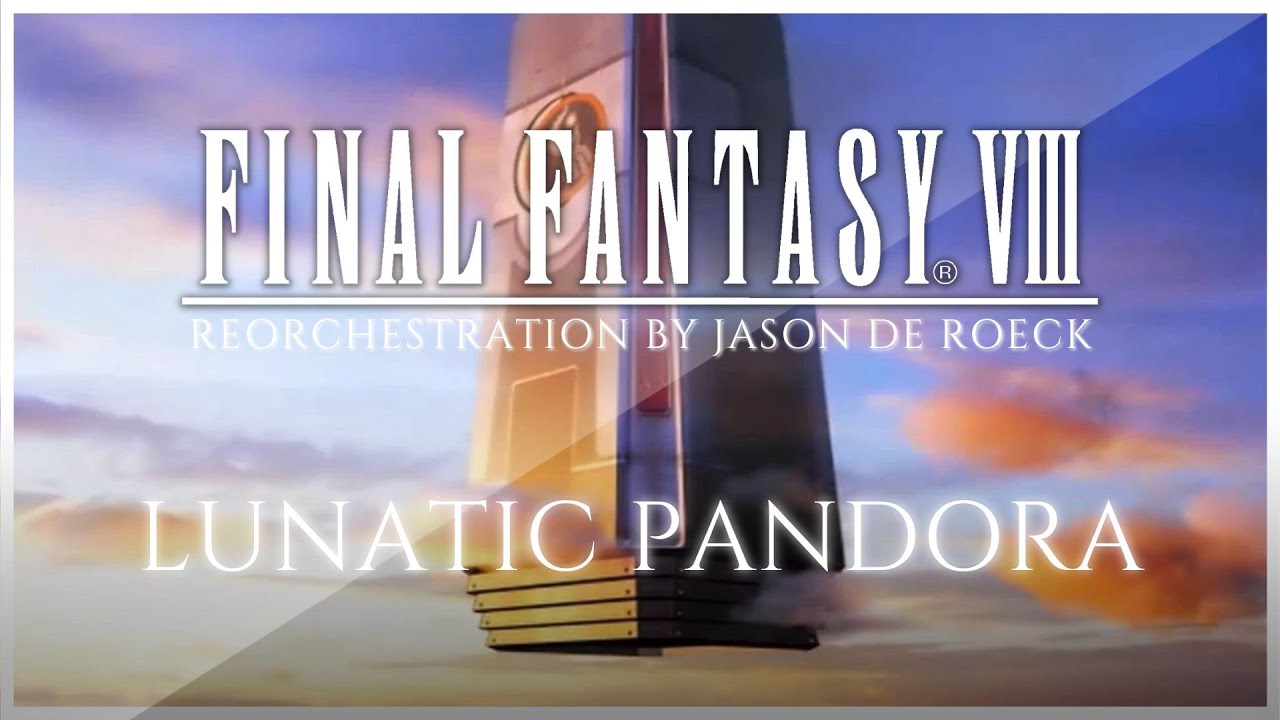LUNATIC PANDORA - Final Fantasy VIII [FF8] 🎶