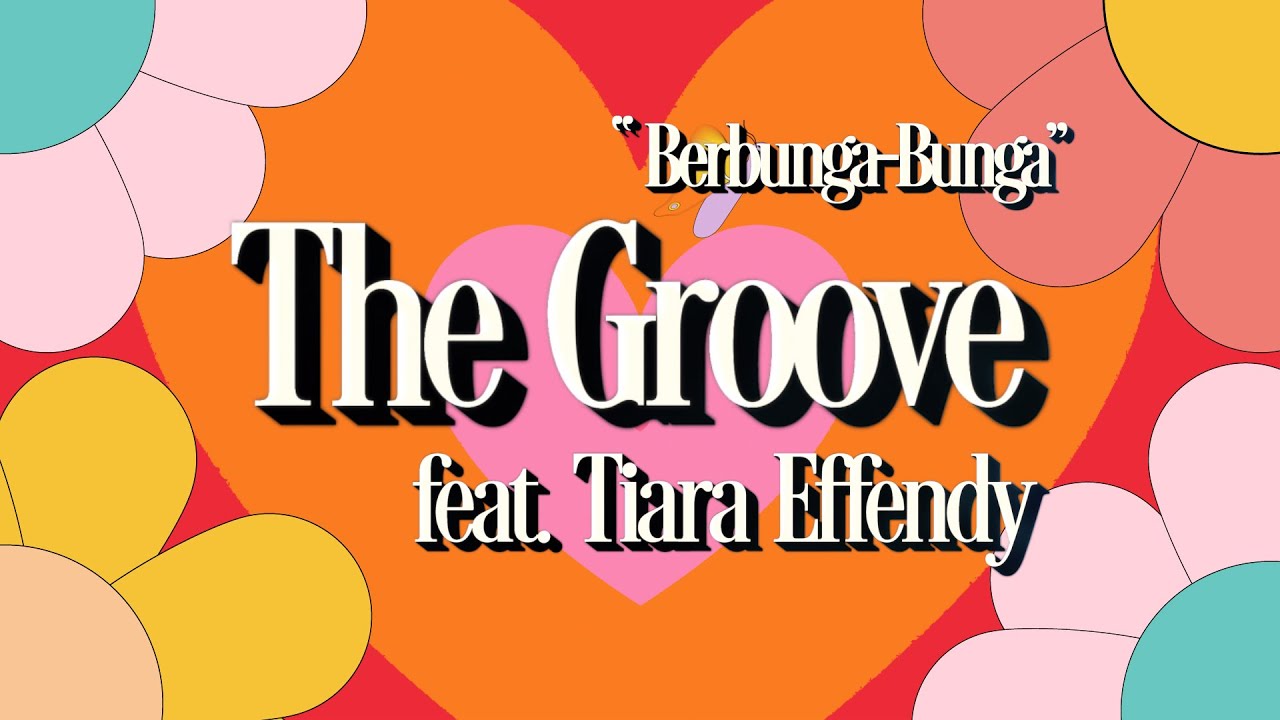THE GROOVE FEAT TIARA EFFENDY - BERBUNGA - BUNGA (OFFICIAL VIDEO LYRICS)