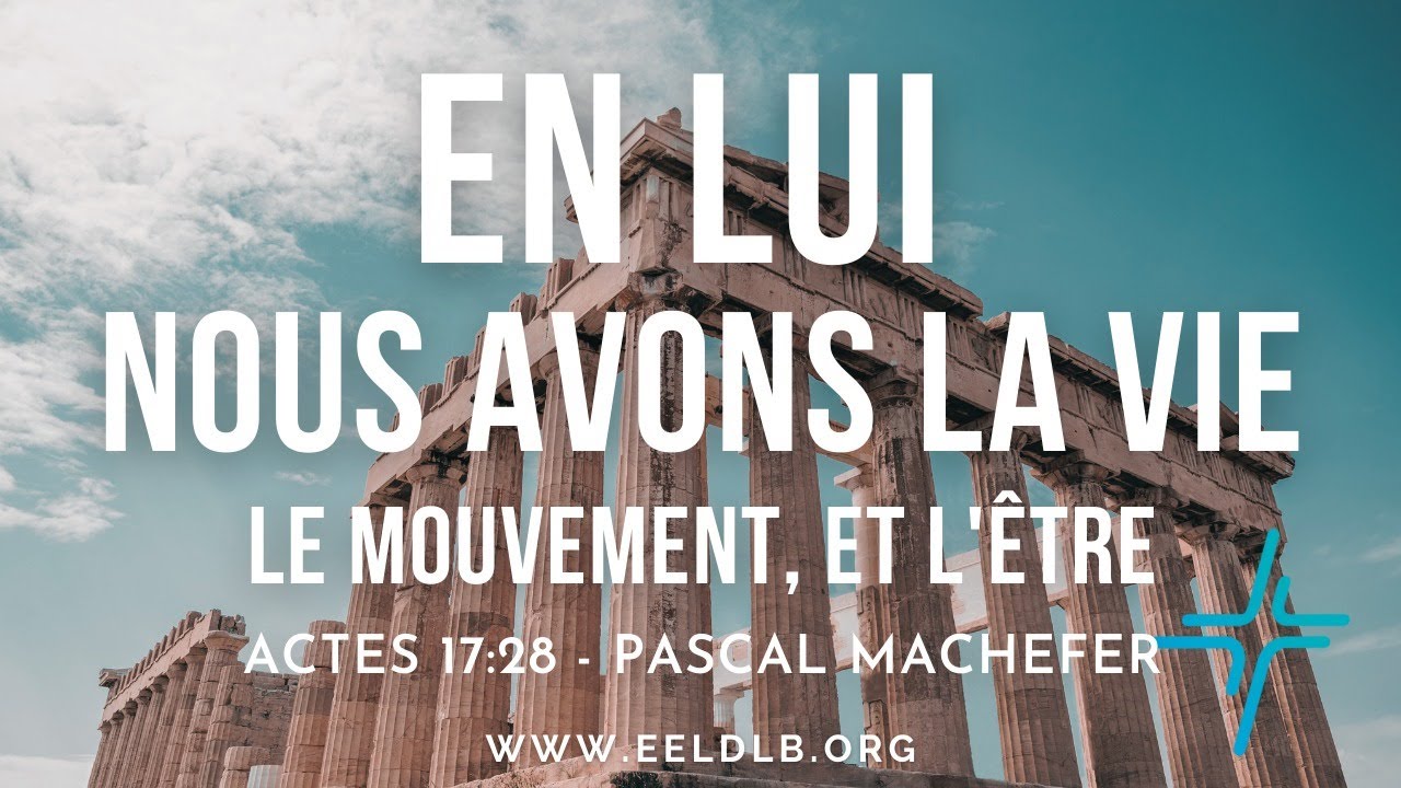 En lui nous avons la Vie - Actes 17 : 28