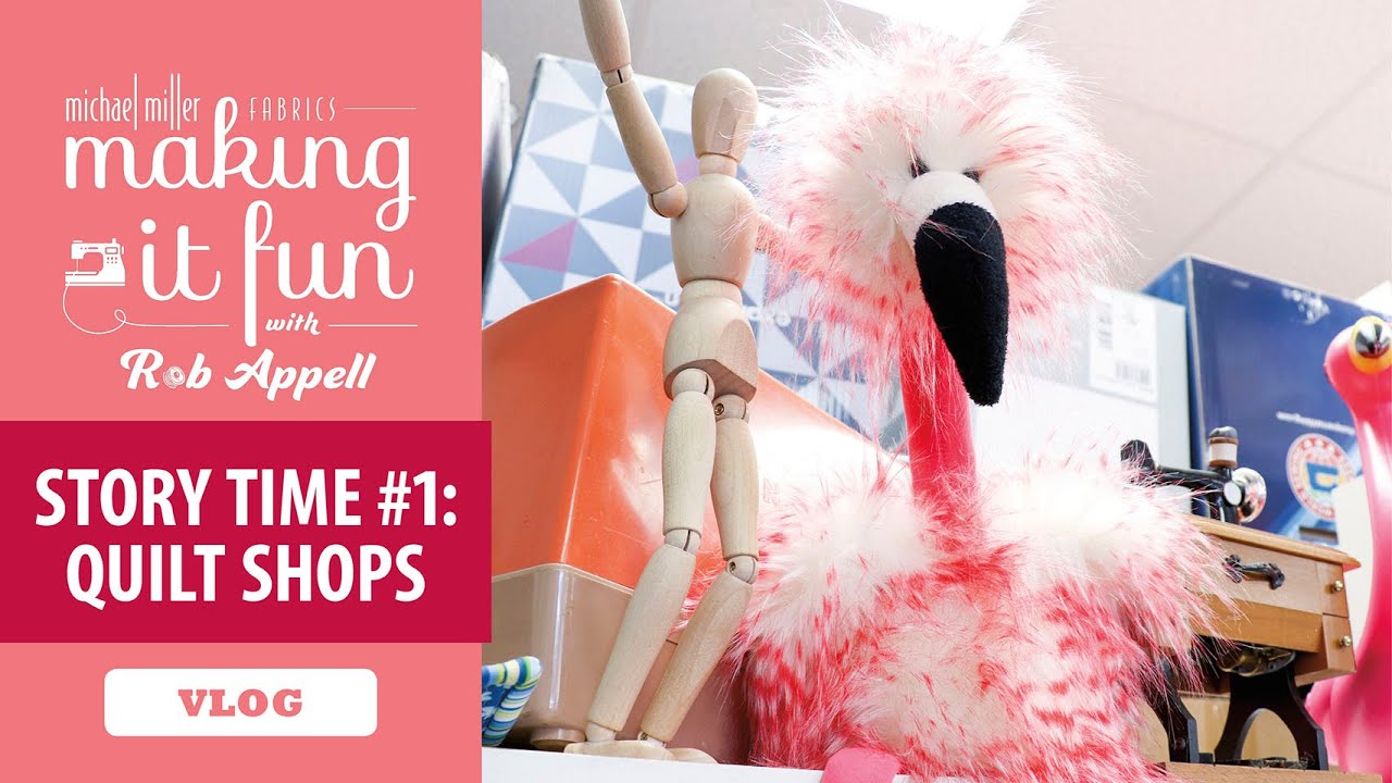 Rob tours 4 Quilt Shops! - Michael Miller Fabrics' Story Time #1