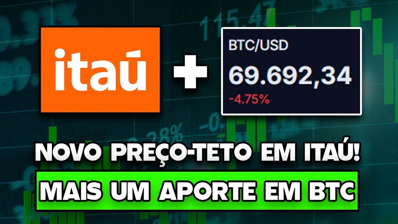 ITAÚ e BITCOIN: QUEM NÃO COMPRAR É MALUCO? QUEDA FORTE DE BITCOIN, NOVO APORTE. ITAÚ NOVO PREÇO-TETO