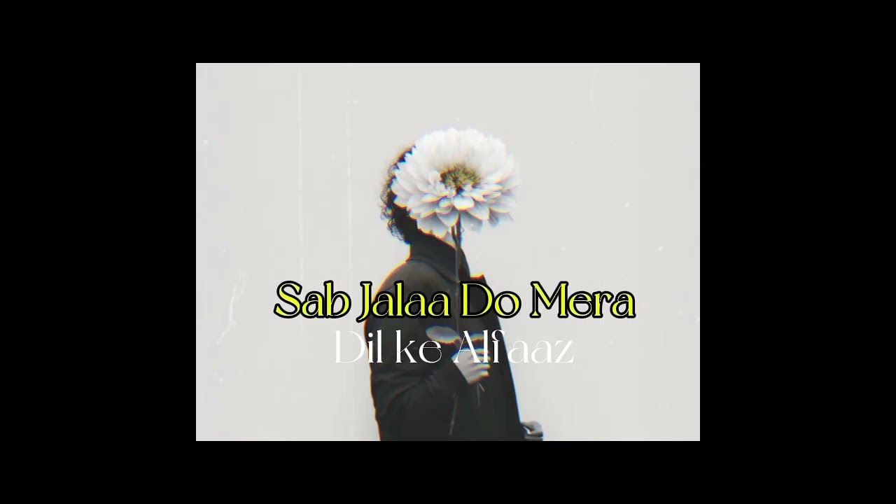 Sab Jalaa Do Mera | Sad Rap | Dil Ki Alfaz