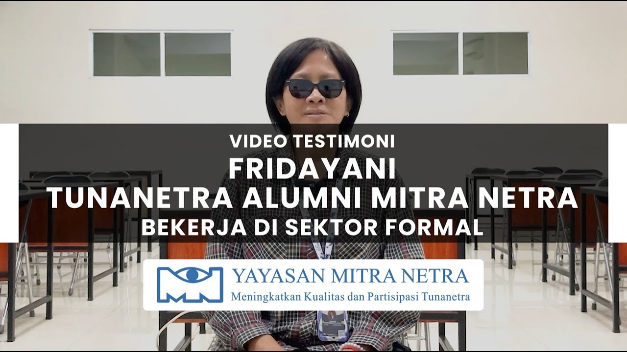 Video Testimoni Fridayani, Tunanetra Alumni Yayasan Mitra Netra Yang Bekerja Di Sektor Formal