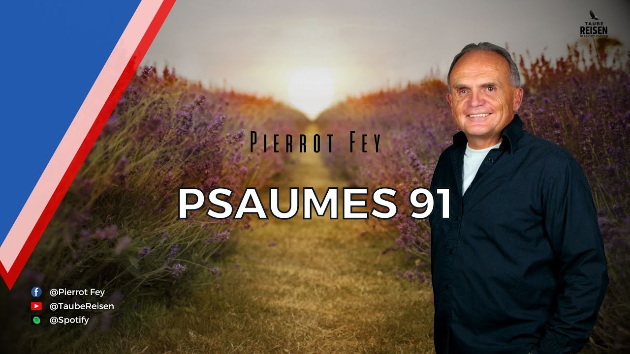 Pierrot Fey 🇫🇷 I Psaumes 91