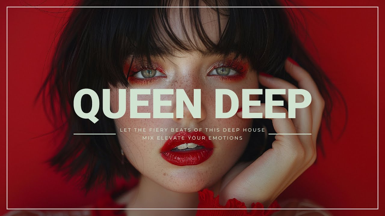 Fiery Deep House Mix 🔥✨ Emotional Vibes by Queen Deep