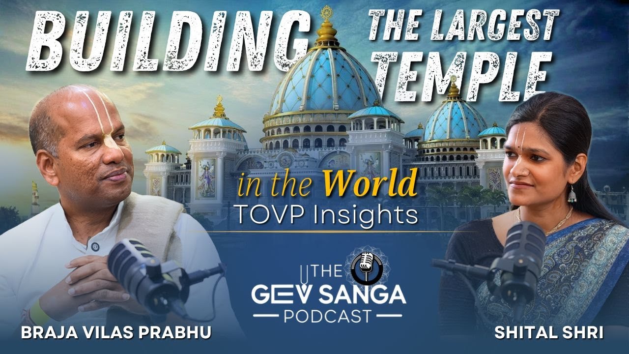 Building The Largest Temple | TOVP Insights | ISKCON Mayapur | Braj Vilas Prabhu | The GEV Sanga