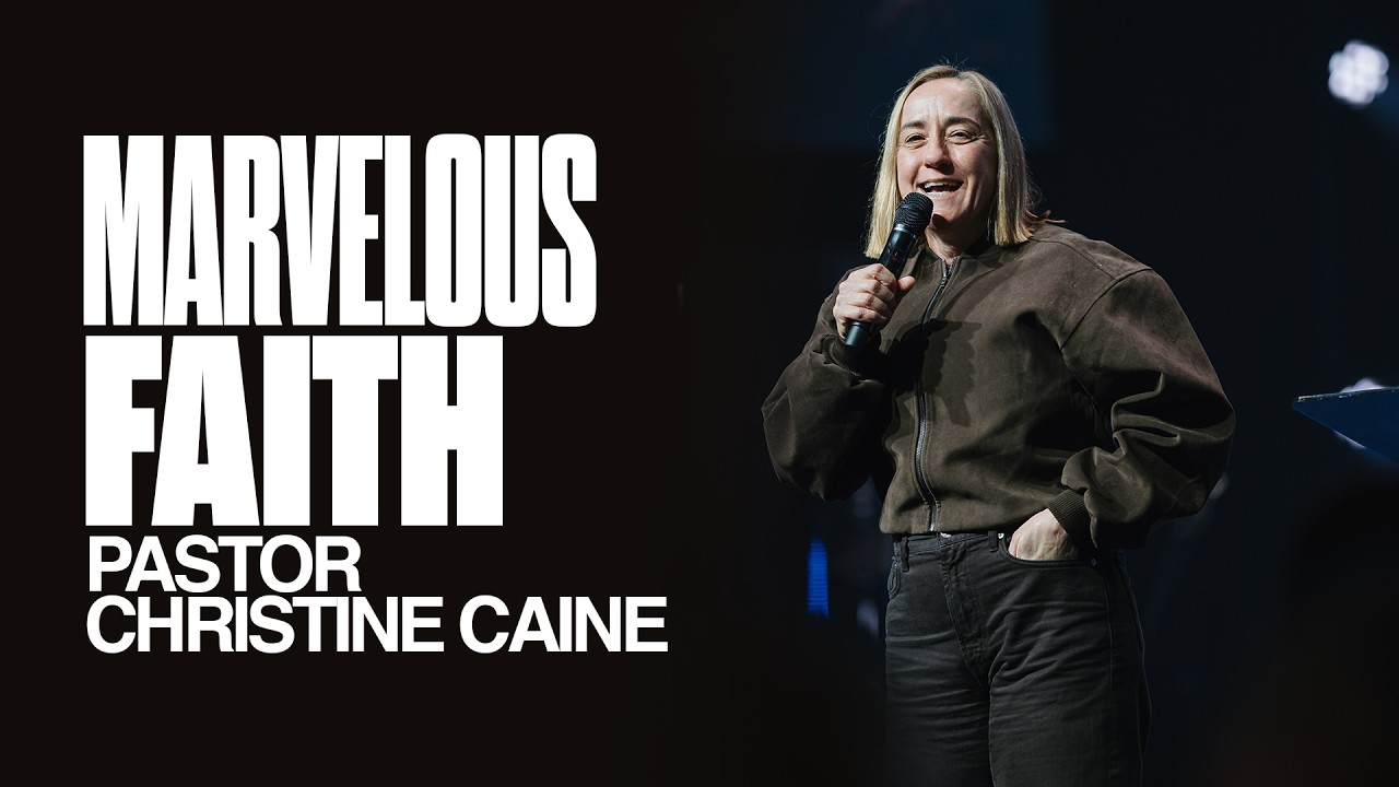 Marvelous Faith | Pastor Christine Caine | The House