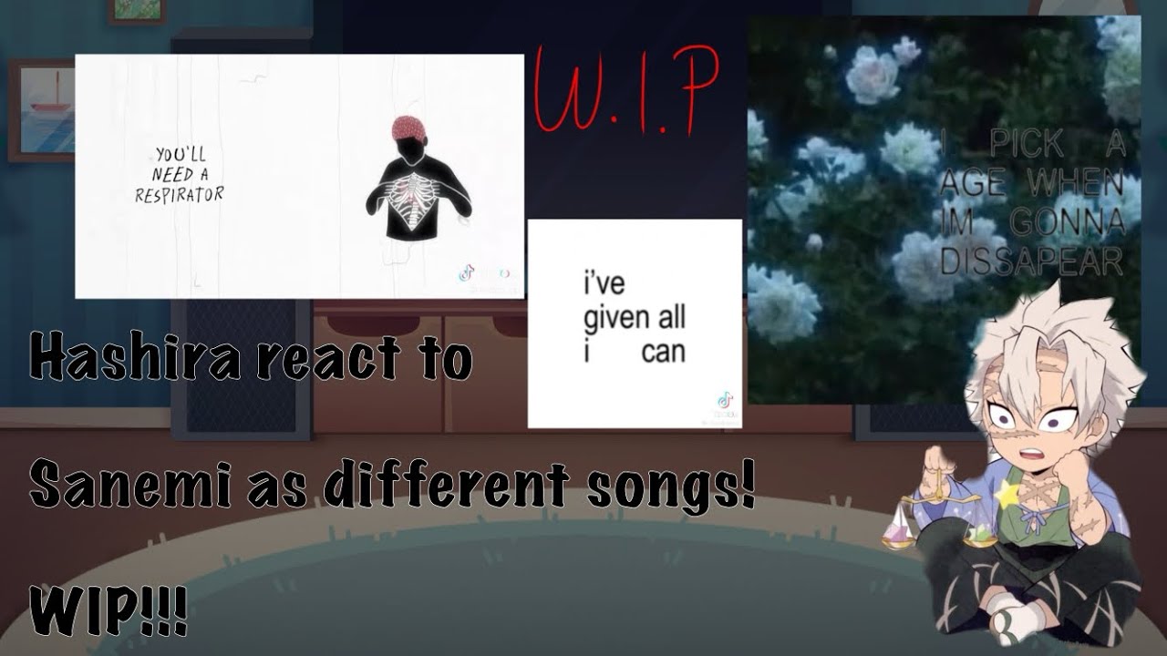 ||Hashira react to sanemi as songs!|| W.I.P!|| Angst||