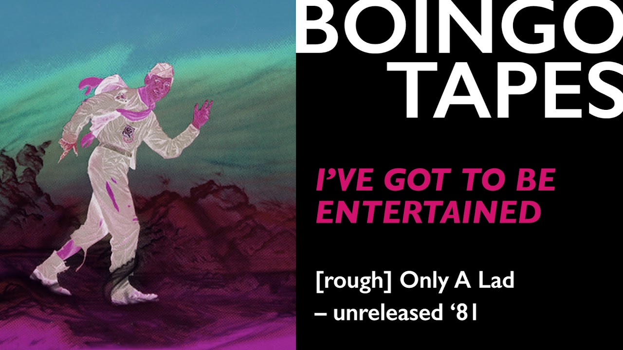 I've Got To Be Entertained – Oingo Boingo | Unreleased 1981
