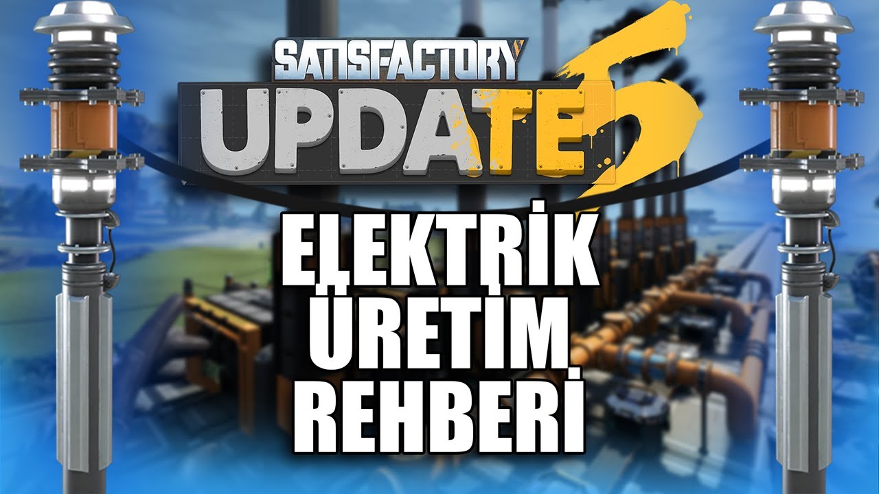 Satisfactory Detaylı Başlangıç Elektrik Üretim ve Yönetim Rehberi + Önemli Tavsiyeler (Update 5)