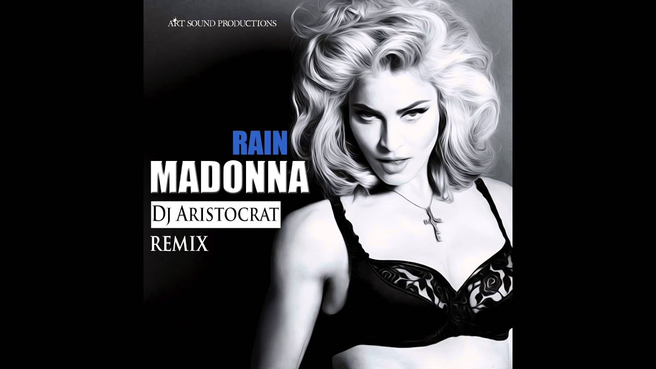 Madonna - Rain (Dj Aristocrat Remix)