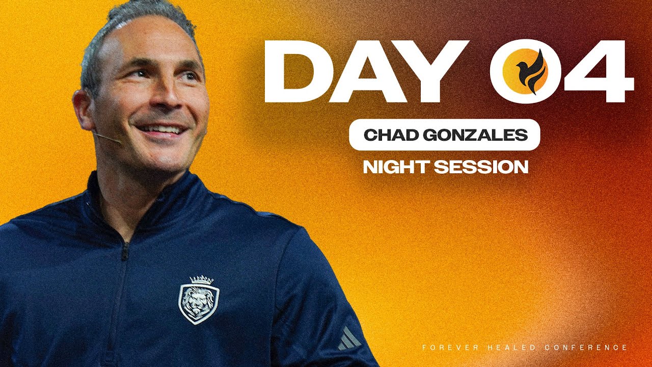 Forever Healed Conference | Chad Gonzales | Forever Free