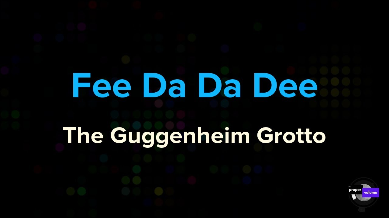 The Guggenheim Grotto - Fe Da Da Dee | Karaoke Version