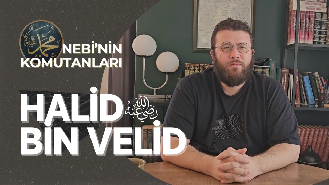 Nebi'nin Komutanları: Halid bin Velid